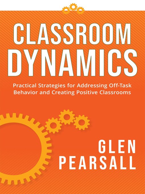 Title details for Classroom Dynamics by Glen Pearsall - Available